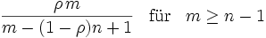 [rho * m] / [m - (1-rho) * n +1]  für  m>=n-1